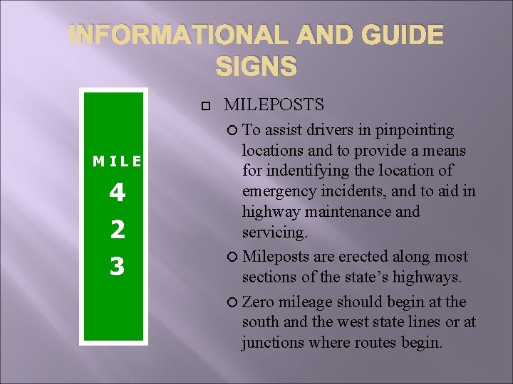 INFORMATIONAL AND GUIDE SIGNS MILEPOSTS To MILE 4 2 3 assist drivers in pinpointing