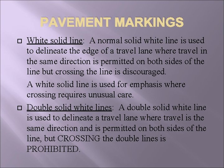 PAVEMENT MARKINGS White solid line: A normal solid white line is used to delineate