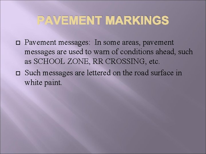 PAVEMENT MARKINGS Pavement messages: In some areas, pavement messages are used to warn of