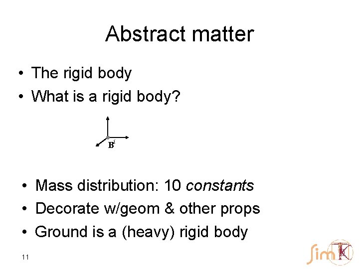 Abstract matter • The rigid body • What is a rigid body? Bi •