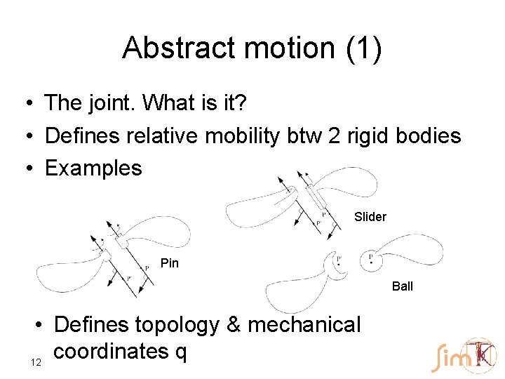 Abstract motion (1) • The joint. What is it? • Defines relative mobility btw