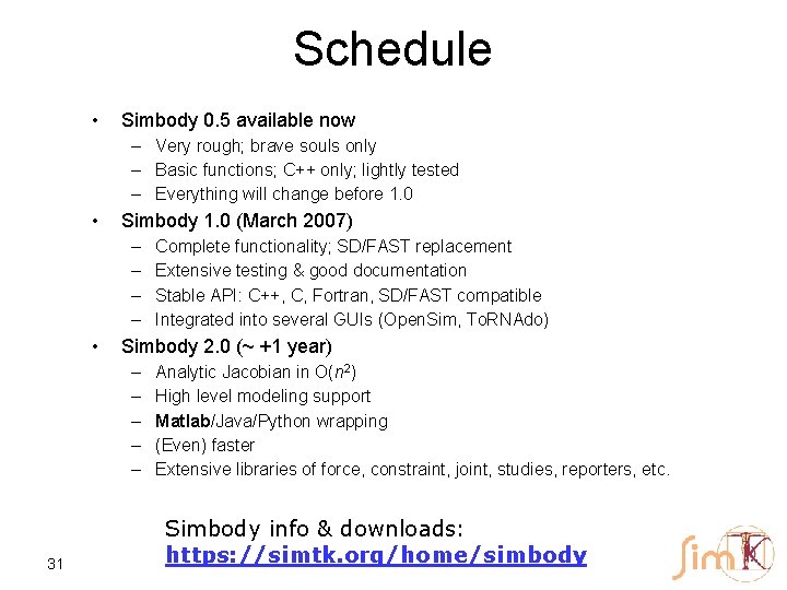 Schedule • Simbody 0. 5 available now – Very rough; brave souls only –