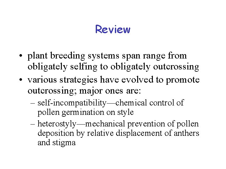 Review • plant breeding systems span range from obligately selfing to obligately outcrossing •