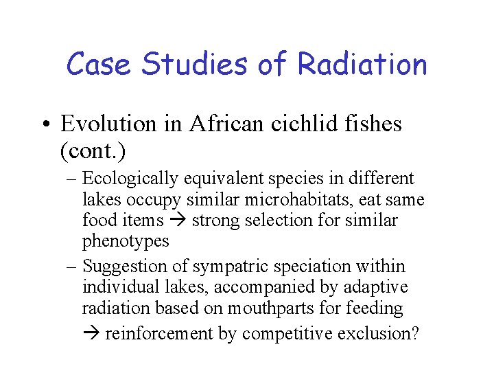 Case Studies of Radiation • Evolution in African cichlid fishes (cont. ) – Ecologically