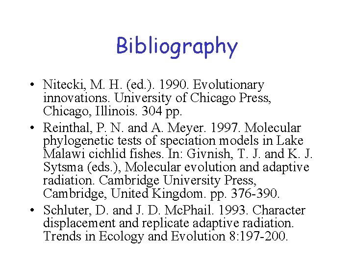Bibliography • Nitecki, M. H. (ed. ). 1990. Evolutionary innovations. University of Chicago Press,