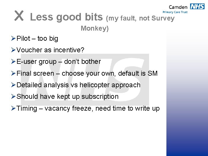 X Less good bits (my fault, not Survey Monkey) ØPilot – too big ØVoucher