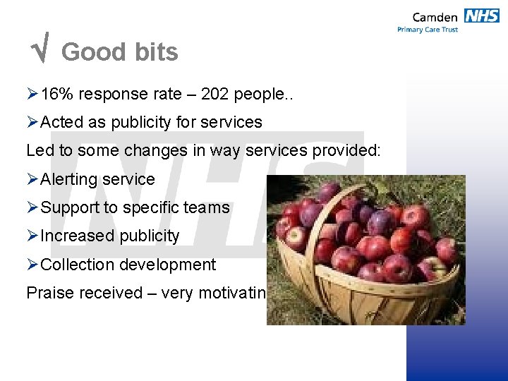  Good bits Ø 16% response rate – 202 people. . ØActed as publicity