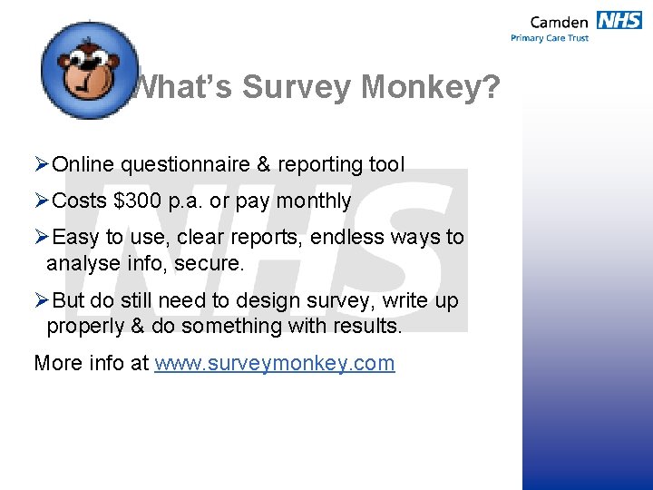 What’s Survey Monkey? ØOnline questionnaire & reporting tool ØCosts $300 p. a. or pay