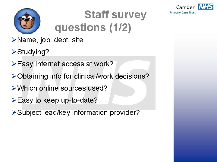 Staff survey questions (1/2) ØName, job, dept, site. ØStudying? ØEasy Internet access at work?