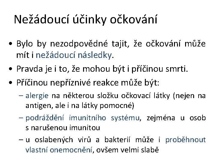 Nežádoucí účinky očkování • Bylo by nezodpovědné tajit, že očkování může mít i nežádoucí