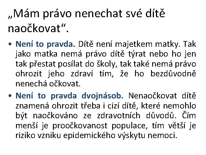 „Mám právo nenechat své dítě naočkovat“. • Není to pravda. Dítě není majetkem matky.