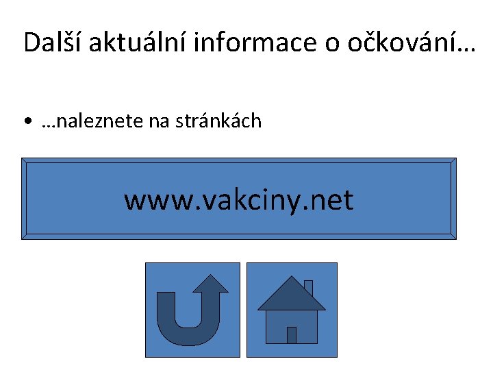 Další aktuální informace o očkování… • …naleznete na stránkách www. vakciny. net 