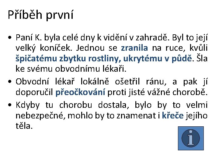 Příběh první • Paní K. byla celé dny k vidění v zahradě. Byl to