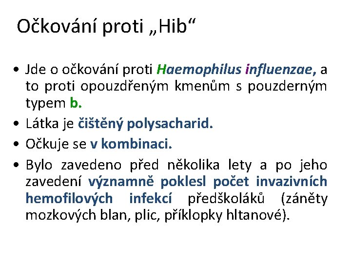 Očkování proti „Hib“ • Jde o očkování proti Haemophilus influenzae, a to proti opouzdřeným