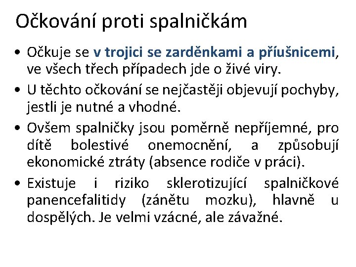 Očkování proti spalničkám • Očkuje se v trojici se zarděnkami a příušnicemi, ve všech