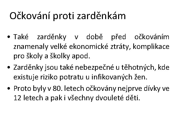 Očkování proti zarděnkám • Také zarděnky v době před očkováním znamenaly velké ekonomické ztráty,