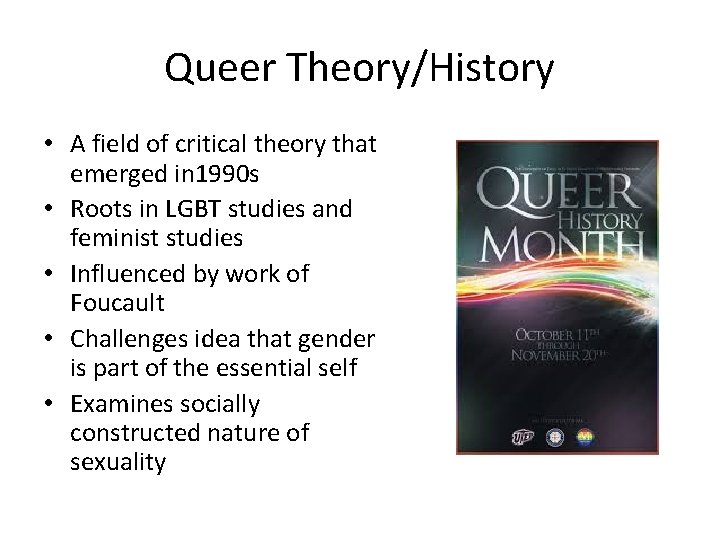 Queer Theory/History • A field of critical theory that emerged in 1990 s •