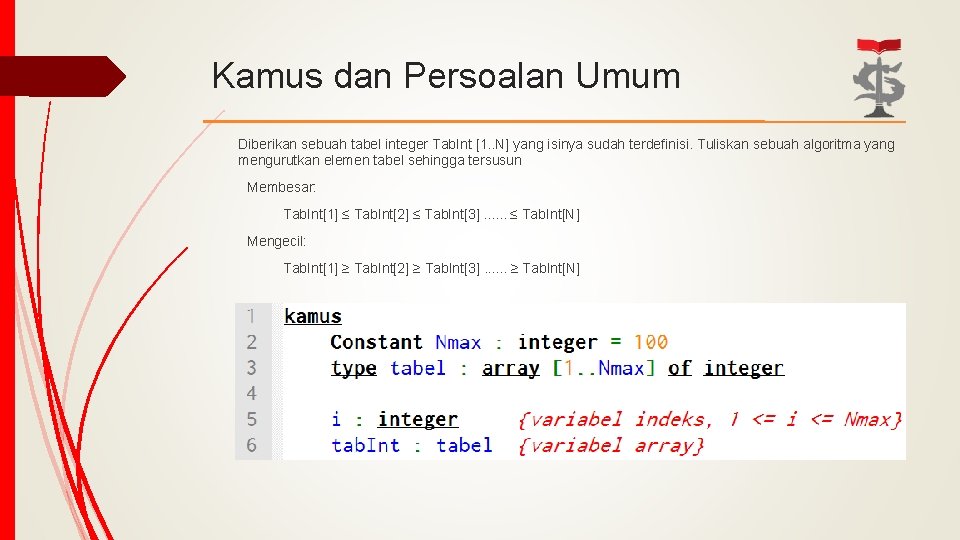 Kamus dan Persoalan Umum Diberikan sebuah tabel integer Tab. Int [1. . N] yang
