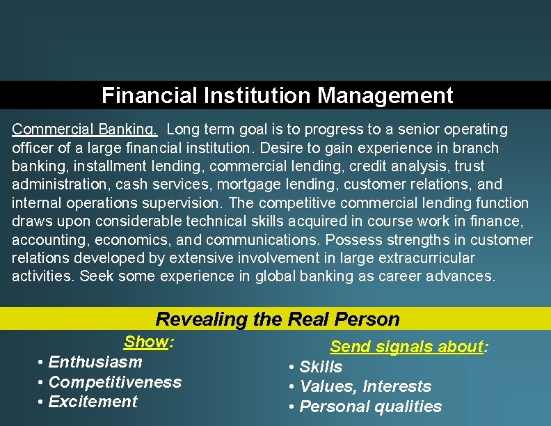 Financial Institution Management Commercial Banking. Long term goal is to progress to a senior