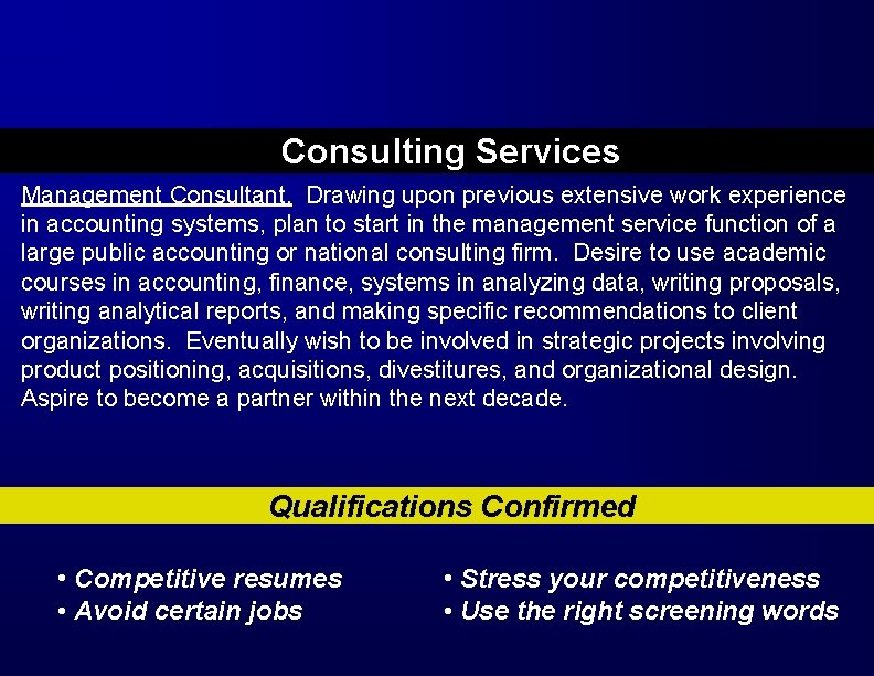 Consulting Services Management Consultant. Drawing upon previous extensive work experience in accounting systems, plan