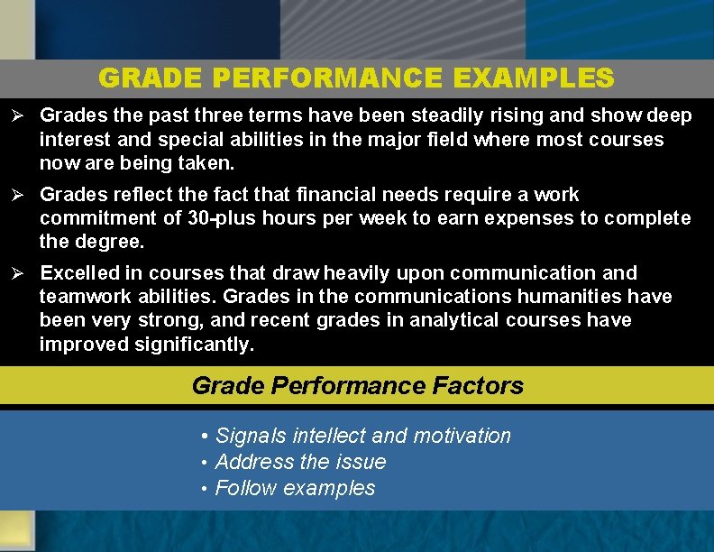 GRADE PERFORMANCE EXAMPLES Ø Grades the past three terms have been steadily rising and