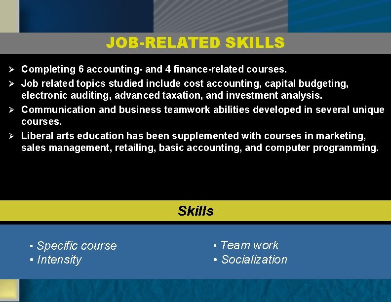 JOB-RELATED SKILLS Ø Completing 6 accounting- and 4 finance-related courses. Ø Job related topics