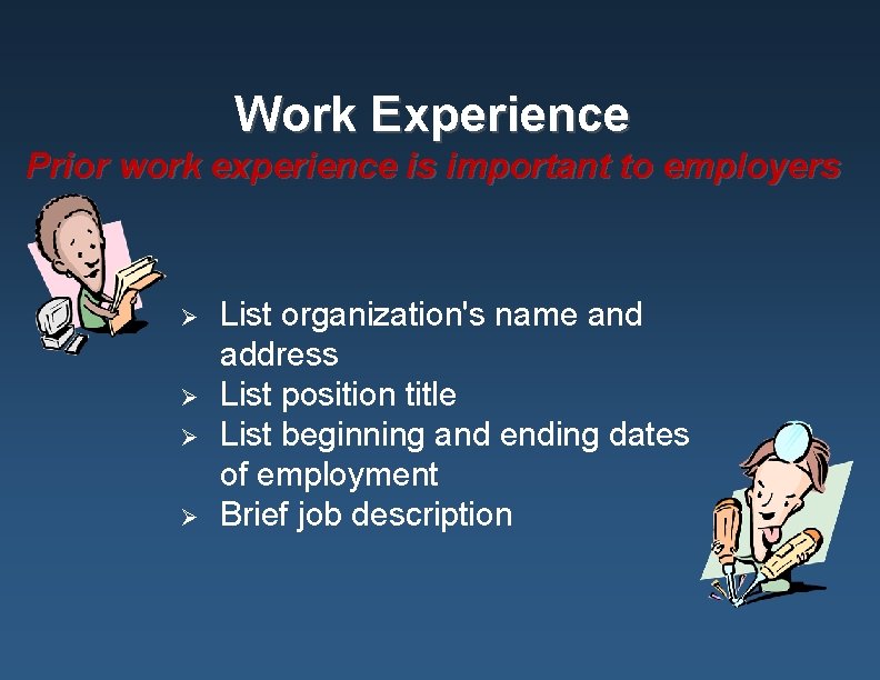 Work Experience Prior work experience is important to employers Ø Ø List organization's name