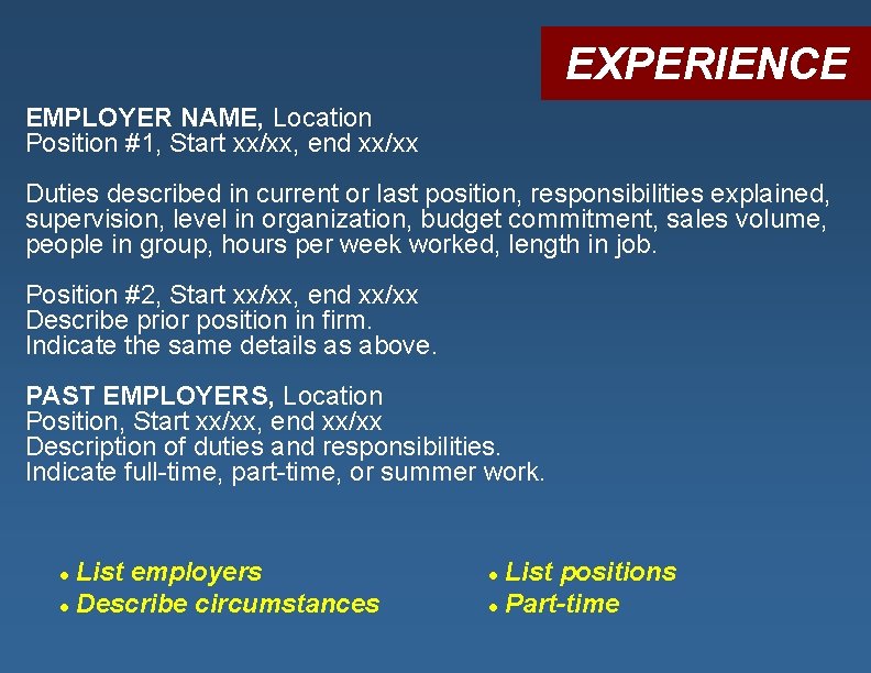 EXPERIENCE EMPLOYER NAME, Location Position #1, Start xx/xx, end xx/xx Duties described in current