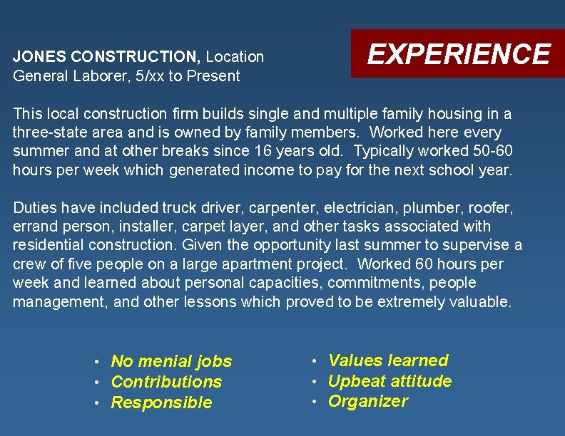 JONES CONSTRUCTION, Location General Laborer, 5/xx to Present EXPERIENCE This local construction firm builds