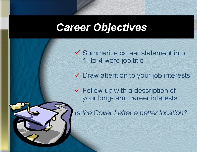 Career Objectives ü Summarize career statement into 1 - to 4 -word job title