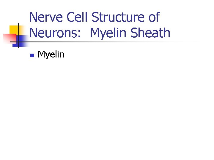 Nerve Cell Structure of Neurons: Myelin Sheath n Myelin 