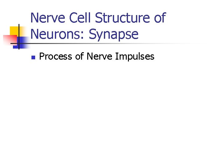 Nerve Cell Structure of Neurons: Synapse n Process of Nerve Impulses 