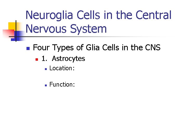Neuroglia Cells in the Central Nervous System n Four Types of Glia Cells in