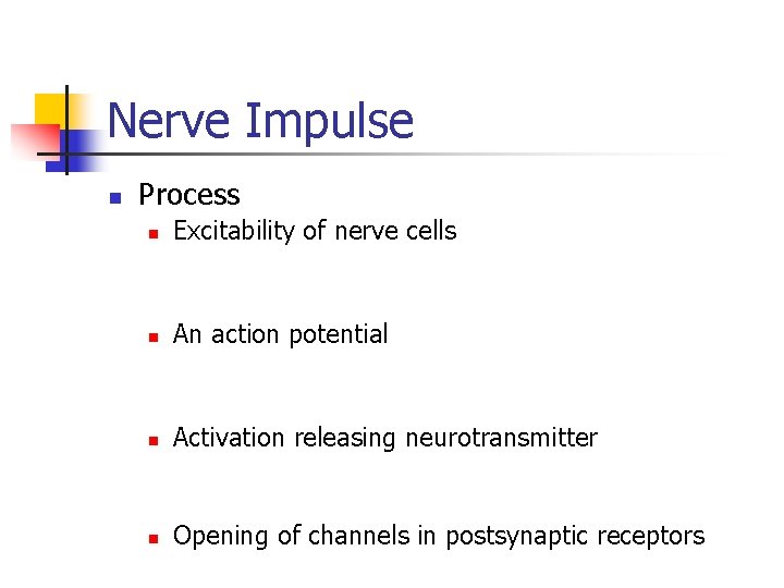 Nerve Impulse n Process n Excitability of nerve cells n An action potential n