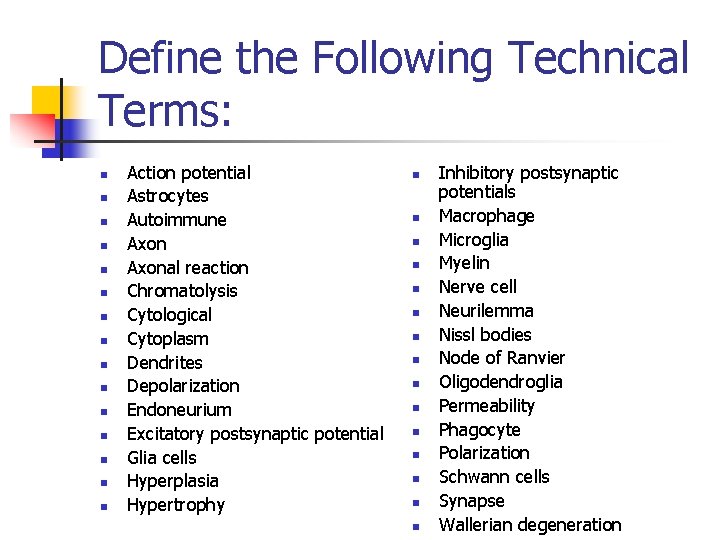 Define the Following Technical Terms: n n n n Action potential Astrocytes Autoimmune Axonal