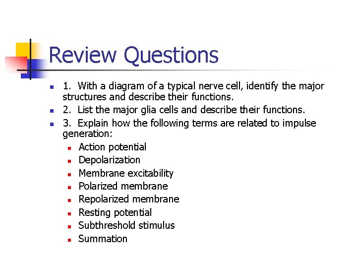 Review Questions n n n 1. With a diagram of a typical nerve cell,
