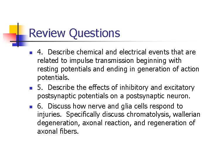 Review Questions n n n 4. Describe chemical and electrical events that are related