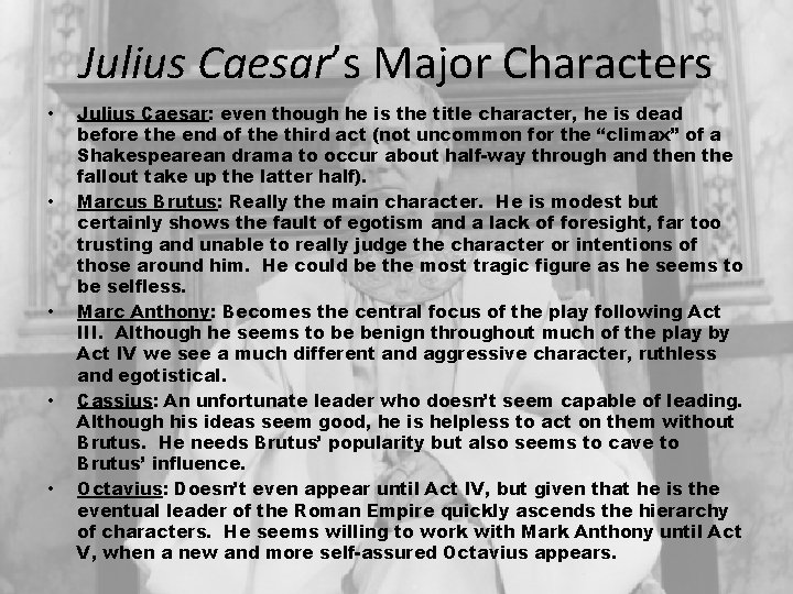 Julius Caesar’s Major Characters • • • Julius Caesar: even though he is the