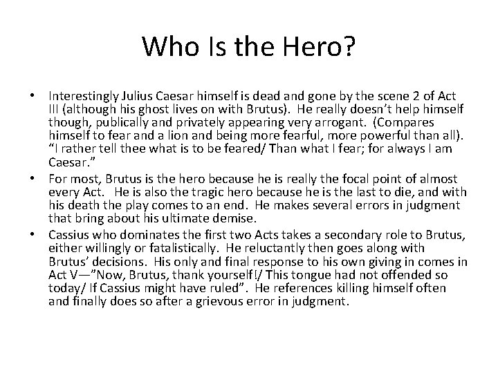 Who Is the Hero? • Interestingly Julius Caesar himself is dead and gone by