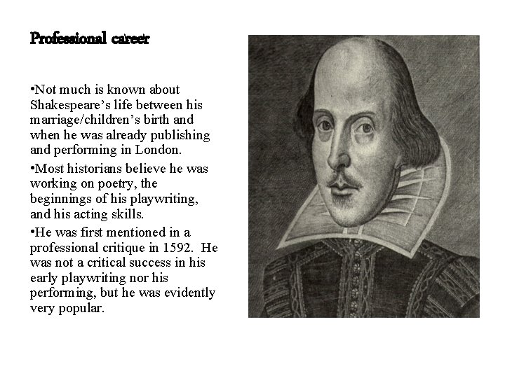 Professional career • Not much is known about Shakespeare’s life between his marriage/children’s birth