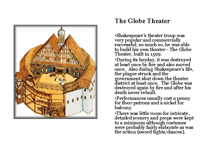 The Globe Theater • Shakespeare's theater troop was very popular and commercially successful; so