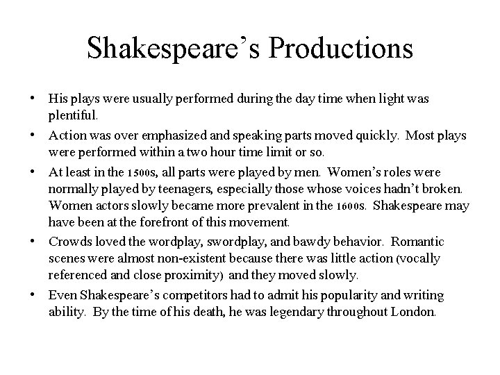 Shakespeare’s Productions • His plays were usually performed during the day time when light