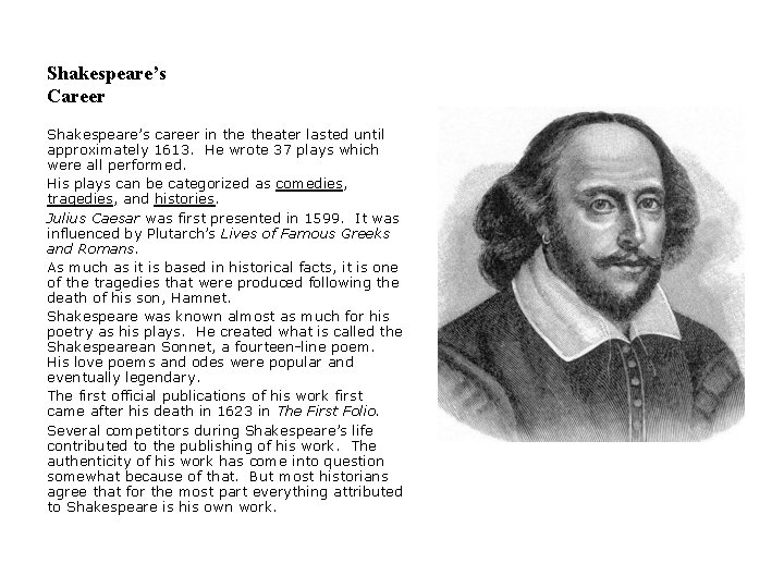 Shakespeare’s Career Shakespeare’s career in theater lasted until approximately 1613. He wrote 37 plays