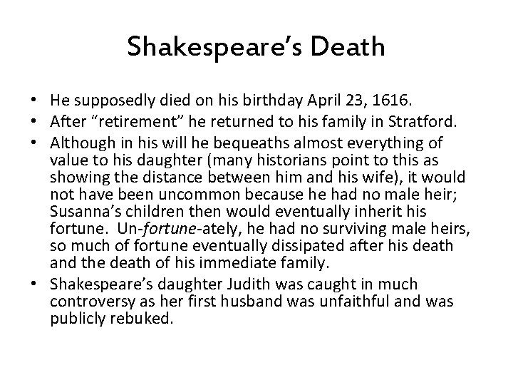 Shakespeare’s Death • He supposedly died on his birthday April 23, 1616. • After