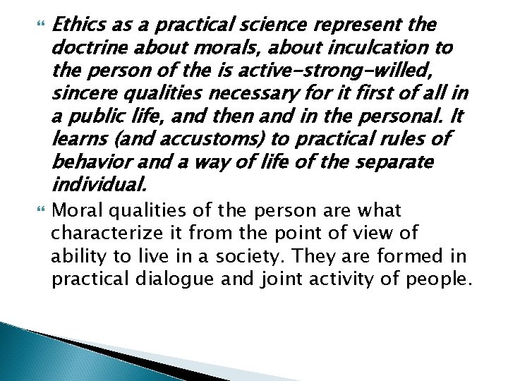  Ethics as a practical science represent the doctrine about morals, about inculcation to