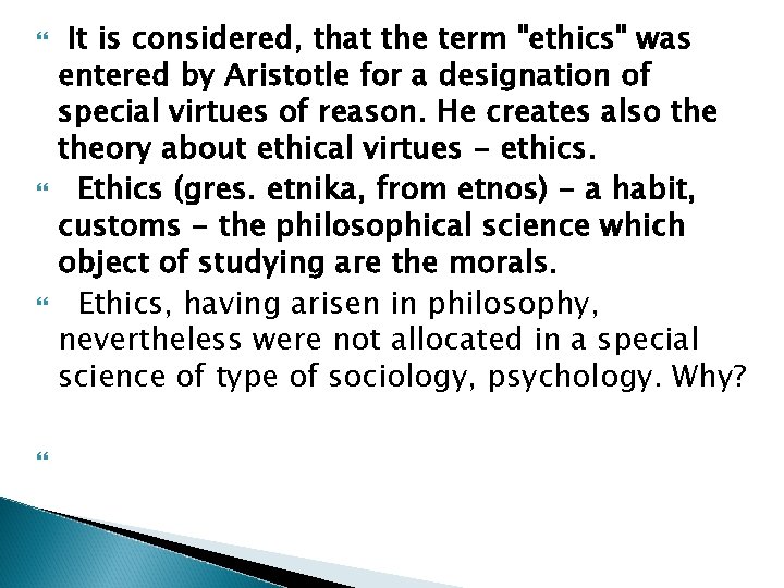  It is considered, that the term "ethics" was entered by Aristotle for a