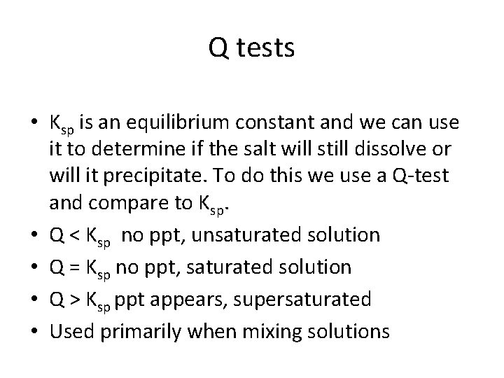 Q tests • Ksp is an equilibrium constant and we can use it to