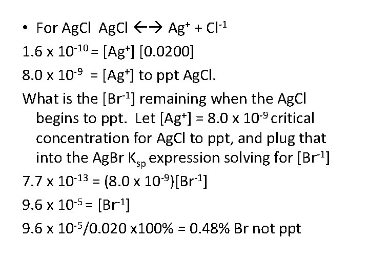  • For Ag. Cl Ag+ + Cl-1 1. 6 x 10 -10 =