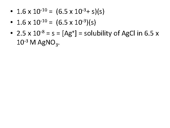  • 1. 6 x 10 -10 = (6. 5 x 10 -3+ s)(s)
