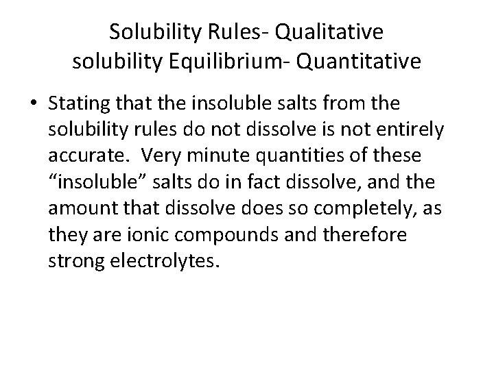 Solubility Rules- Qualitative solubility Equilibrium- Quantitative • Stating that the insoluble salts from the